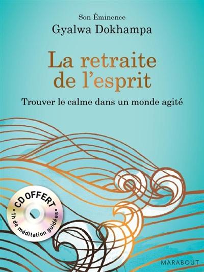 La retraite de l'esprit : trouver le calme dans un monde agité