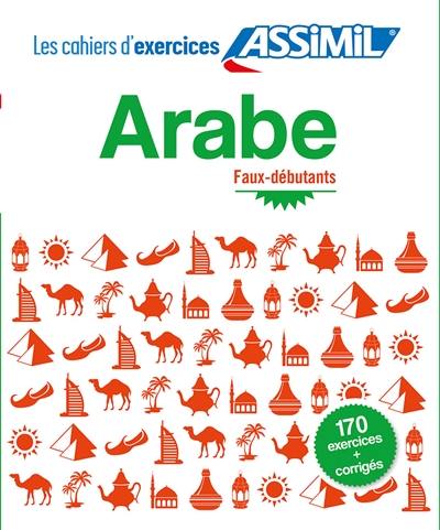 Arabe : faux-débutants : 170 exercices + corrigés