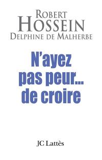 N'ayez pas peur... de croire