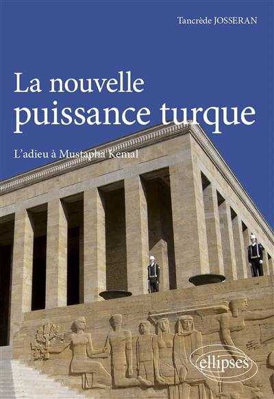 La nouvelle puissance turque : l'adieu à Mustapha Kemal