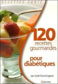 120 recettes gourmandes pour diabétiques