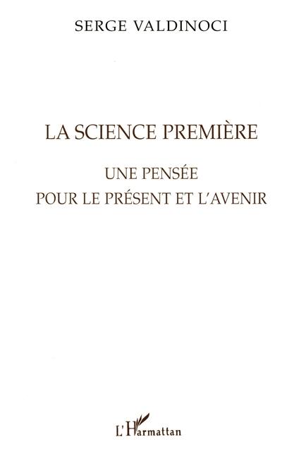 La science première : une pensée pour le présent et l'avenir