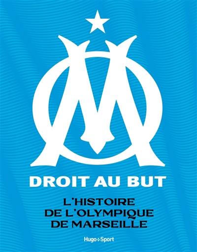 L'histoire de l'Olympique de Marseille : droit au but