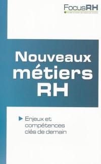 Nouveaux métiers RH : enjeux et compétences clés de demain