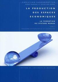 La production des espaces économiques. Vol. 1. La formation du système monde