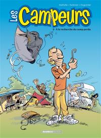 Les campeurs. Vol. 2. A la recherche du camp perdu