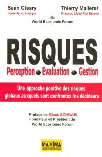 Risques : perception, évaluation, gestion : une approche positive des risques globaux auxquels sont confrontés les décideurs