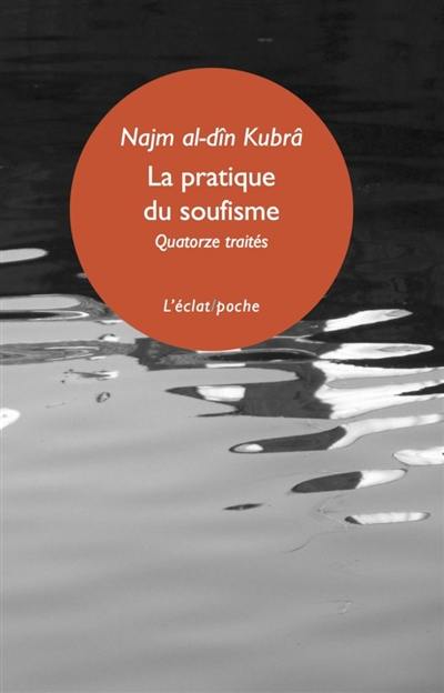 La pratique du soufisme : quatorze petits traités