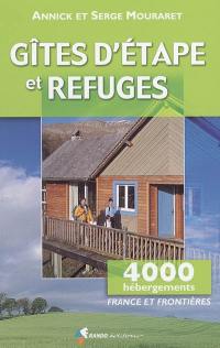 Gîtes d'étape & refuges : France et frontières : randonnées, alpinisme, escalade, ski, vélo, canoë, cheval