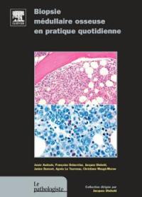 Biopsie médullaire osseuse en pratique quotidienne