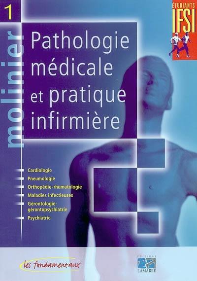 Pathologie médicale et pratique infirmière. Vol. 1. Cardiologie, pneumologie, orthopédie-rhumatologie, maladies infectieuses, gérontologie-gérontopsychiatrie, psychiatrie