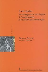 S'en sortir... : accompagnement sociologique à l'autobiographie d'un ancien sans domicile fixe