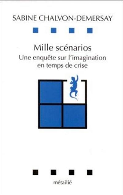 Mille scénarios : un enquête sur l'imagination en temps de crise