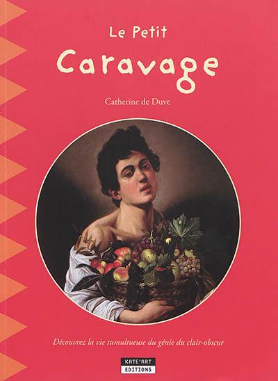 Le petit Caravage : découvrez la vie tumultueuse du génie du clair-obscur