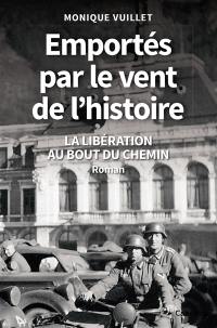 Emportés par le vent de l'histoire : la libération au bout du chemin