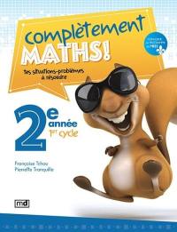 Complètement maths ! : 2e année