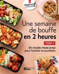 Une semaine de bouffe en 2 heures, tome 2 : En mode meal prep pour faciliter le quotidien 2