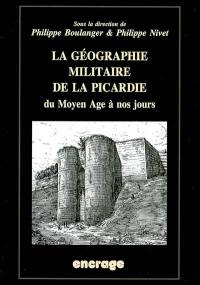 La géographie militaire de la Picardie : actes du colloque, Amiens, 15 mai 2004