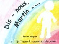 Dis-nous Martin : la trisomie 21 racontée aux plus jeunes