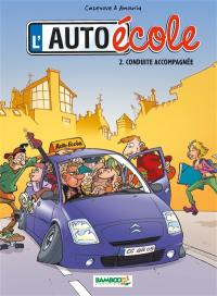 L'auto-école. Vol. 2. Conduite accompagnée