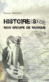 Histoire(s) de mon groupe de musique. Vol. 1