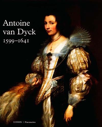 Van Dyck, 1599-1641 : exposition, Anvers, Musée royal des beaux-arts, 15 mai -15 août, Londres, Royal Academy of Arts, automne 1999