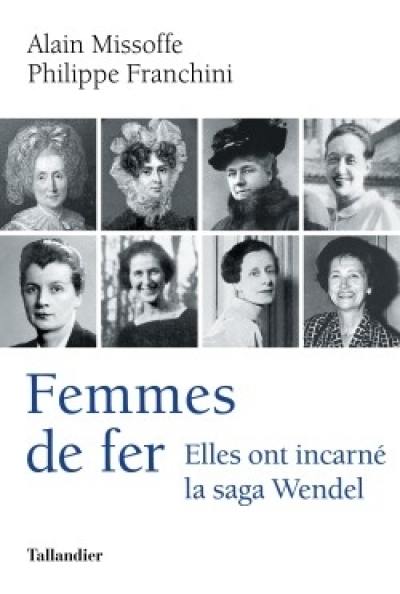 Femmes de fer : elles ont incarné la saga Wendel