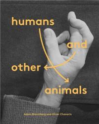 Adam Broomberg & Oliver Chanarin Humans and Other Animals