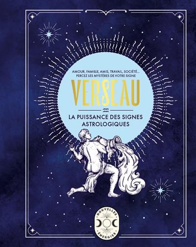 Verseau : amour, famille, amis, travail, société... : percez les mystères de votre signe