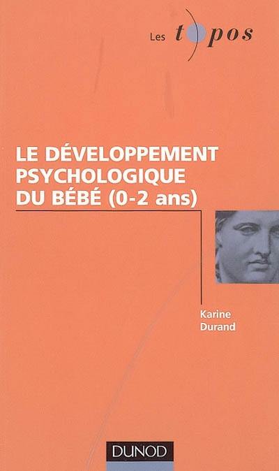 Le développement psychologique du bébé (0-2 ans)