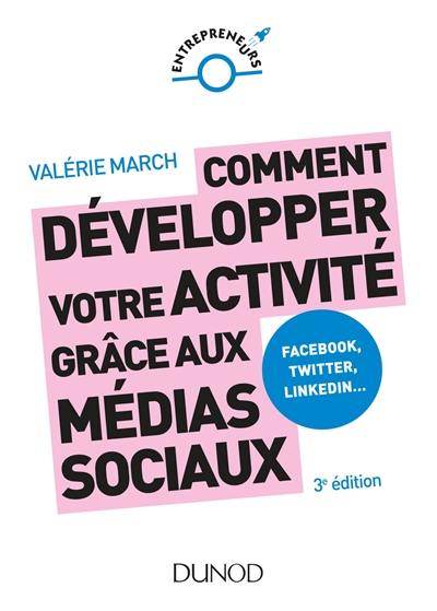 Comment développer votre activité grâce aux médias sociaux : Facebook, Twitter, LinkedIn...