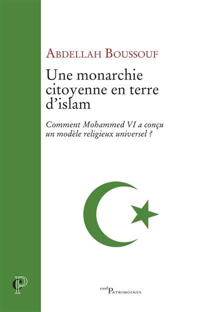 Une monarchie citoyenne en terre d'islam : comment Mohammed VI a conçu un modèle religieux universel ?