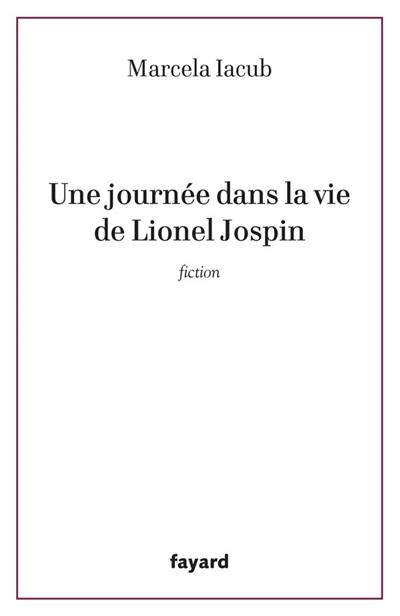 Une journée dans la vie de Lionel Jospin : fiction