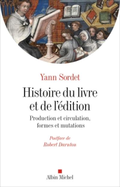 Histoire du livre et de l'édition : production et circulation, formes et mutations