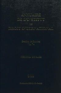 Annuaire de l'Institut de droit international. Vol. 74. Session de Rhodes (Grèce), 2011 : justitia et pace. Session of Rhodes (Greece), 2011 : justitia et pace. Yearbook institute of international law. Vol. 74. Session de Rhodes (Grèce), 2011 : justitia et pace. Session of Rhodes (Greece), 2011 : justitia et pace