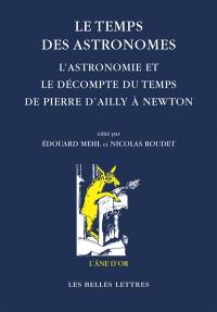 Le temps des astronomes : l'astronomie et le décompte du temps de Pierre d'Ailly à Newton