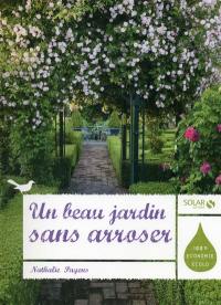 Un beau jardin sans arroser : 100% économie écolo