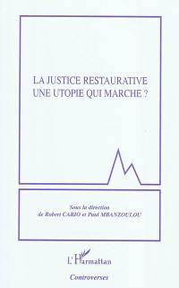 La justice restaurative : une utopie qui marche ?