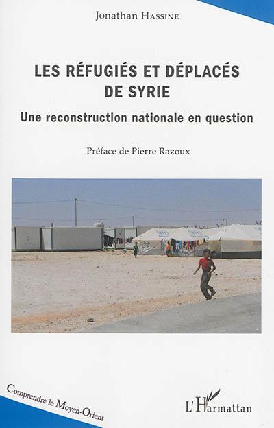 Les réfugiés et déplacés de Syrie : une reconstruction nationale en question