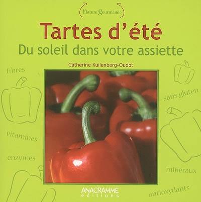 Tartes d'été : du soleil dans votre assiette