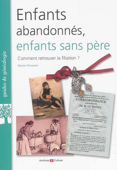 Enfants abandonnés, enfants sans père : comment retrouver la filiation ?