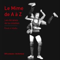 Le mime de A à Z : les arcanes de la création