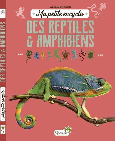 Ma petite encyclo des reptiles & amphibiens