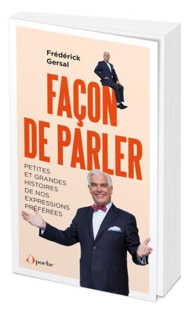 Façon de parler : petites et grandes histoires de nos expressions préférées