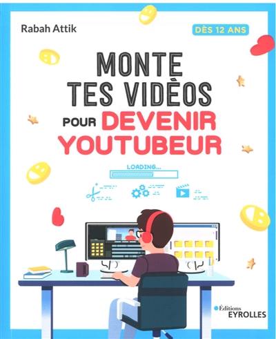 Monte tes vidéos pour devenir youtubeur