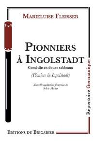 Pionniers à Ingolstadt : comédie en douze tableaux. Pioniere in Ingolstadt