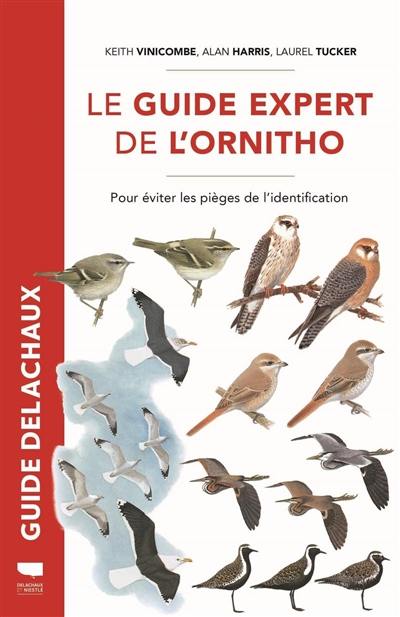 Le guide expert de l'ornitho : pour éviter les pièges de l'identification