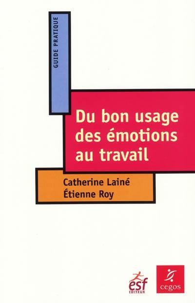 Du bon usage des émotions au travail