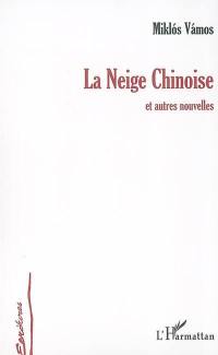 La neige chinoise : et autres nouvelles