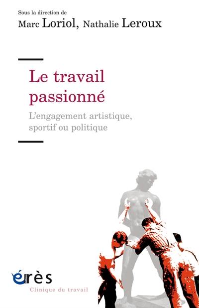 Le travail passionné : l'engagement artistique, sportif ou politique